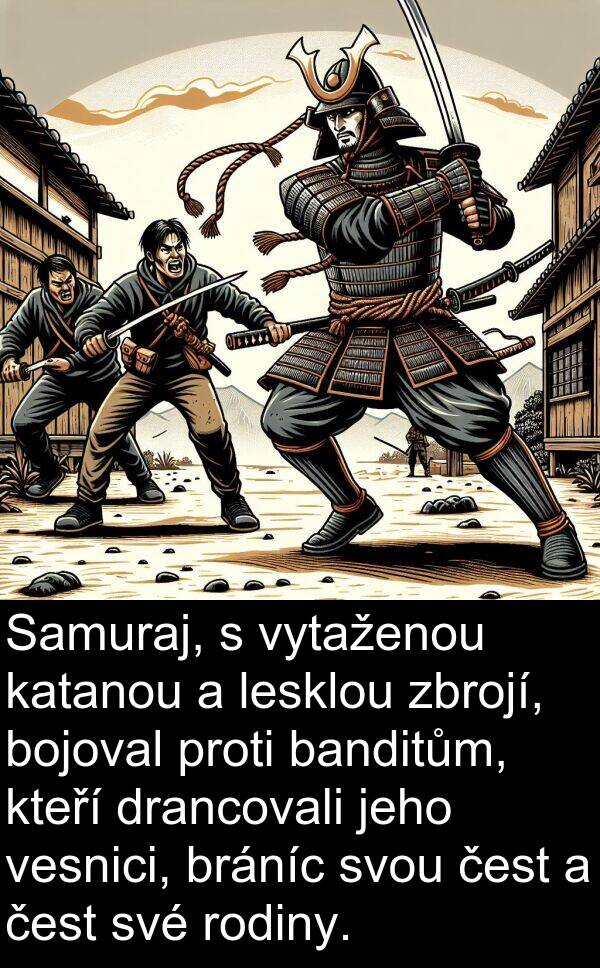 čest: Samuraj, s vytaženou katanou a lesklou zbrojí, bojoval proti banditům, kteří drancovali jeho vesnici, bráníc svou čest a čest své rodiny.