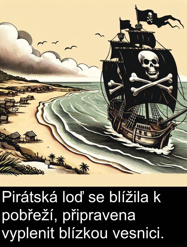 připravena: Pirátská loď se blížila k pobřeží, připravena vyplenit blízkou vesnici.