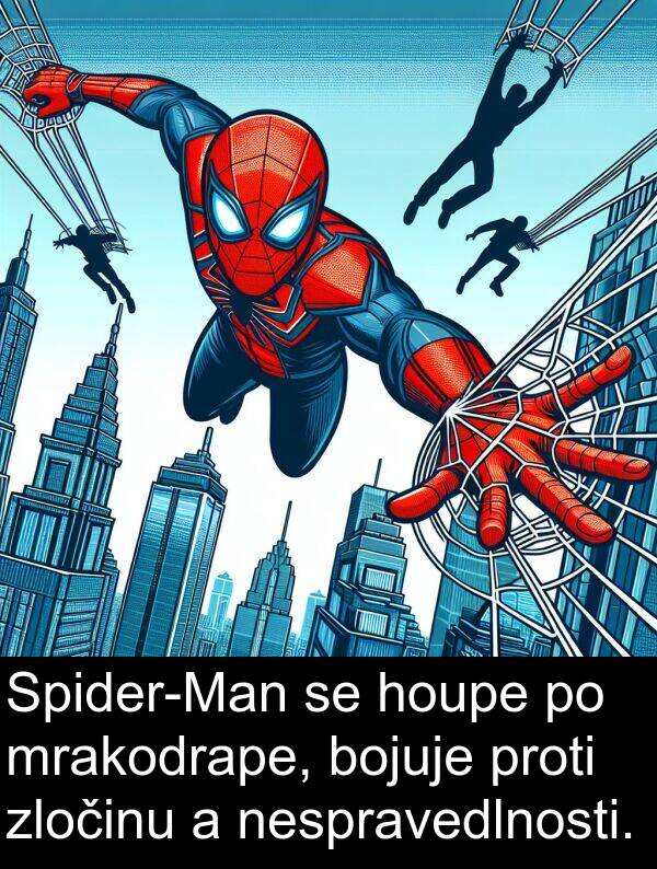 bojuje: Spider-Man se houpe po mrakodrape, bojuje proti zločinu a nespravedlnosti.