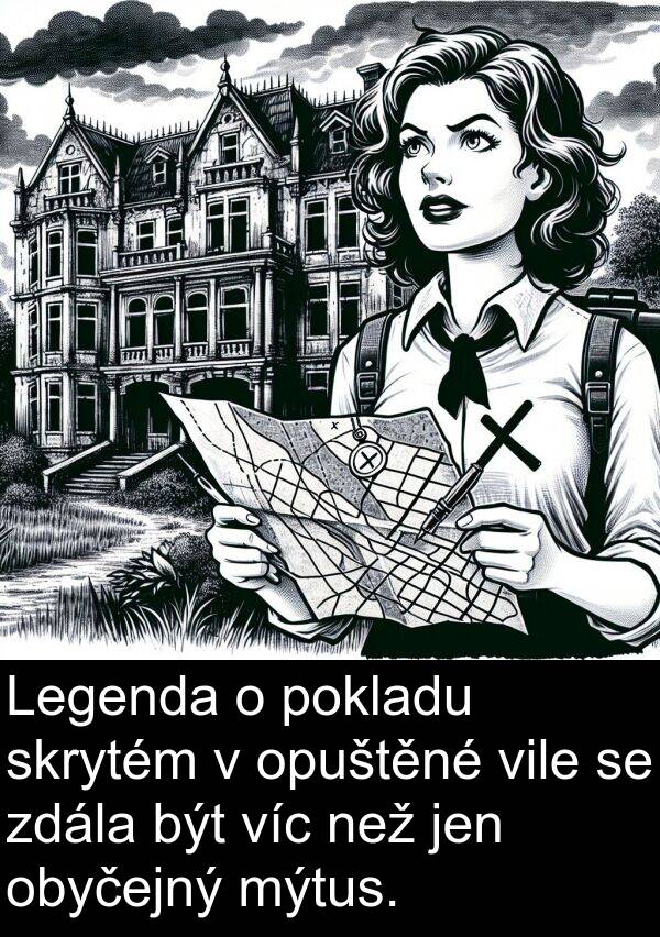 než: Legenda o pokladu skrytém v opuštěné vile se zdála být víc než jen obyčejný mýtus.
