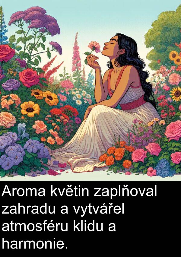 zahradu: Aroma květin zaplňoval zahradu a vytvářel atmosféru klidu a harmonie.