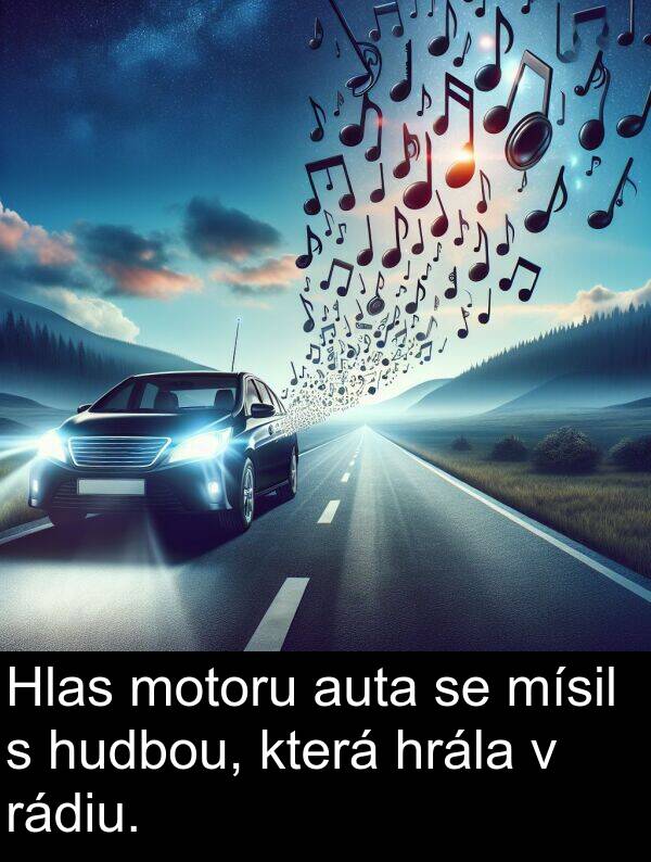 rádiu: Hlas motoru auta se mísil s hudbou, která hrála v rádiu.