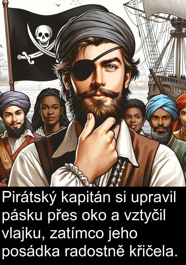 kapitán: Pirátský kapitán si upravil pásku přes oko a vztyčil vlajku, zatímco jeho posádka radostně křičela.