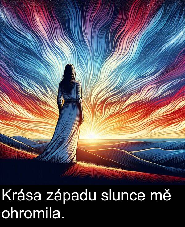 západu: Krása západu slunce mě ohromila.