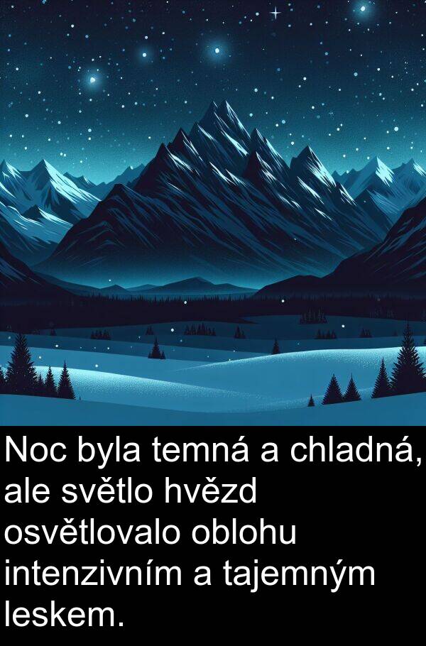 tajemným: Noc byla temná a chladná, ale světlo hvězd osvětlovalo oblohu intenzivním a tajemným leskem.