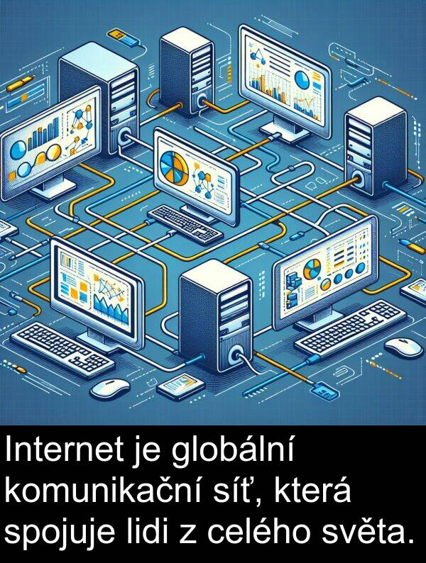 celého: Internet je globální komunikační síť, která spojuje lidi z celého světa.
