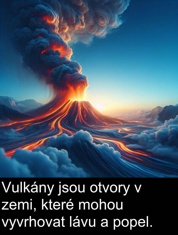 lávu: Vulkány jsou otvory v zemi, které mohou vyvrhovat lávu a popel.