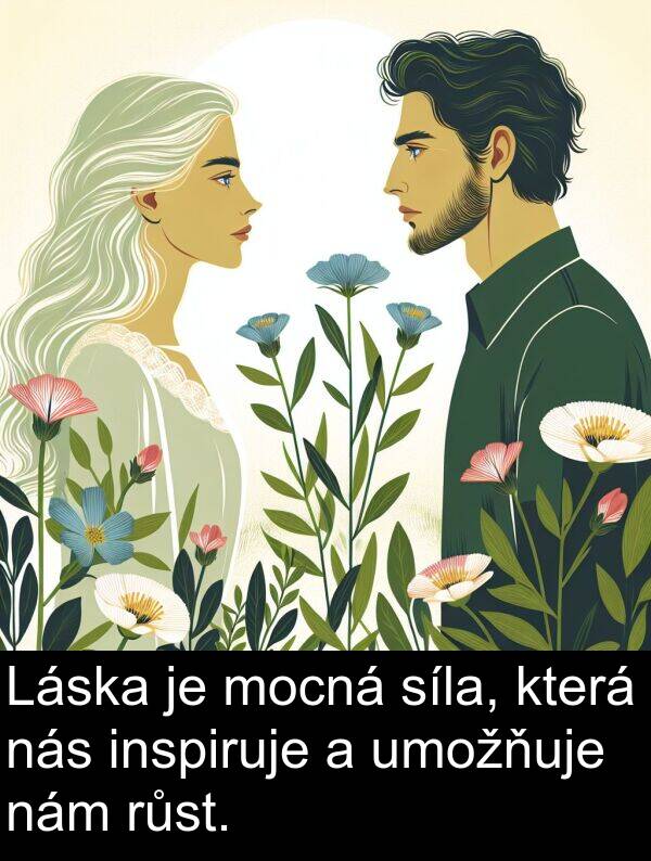 síla: Láska je mocná síla, která nás inspiruje a umožňuje nám růst.