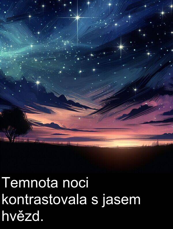 jasem: Temnota noci kontrastovala s jasem hvězd.