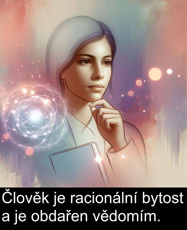 racionální: Člověk je racionální bytost a je obdařen vědomím.