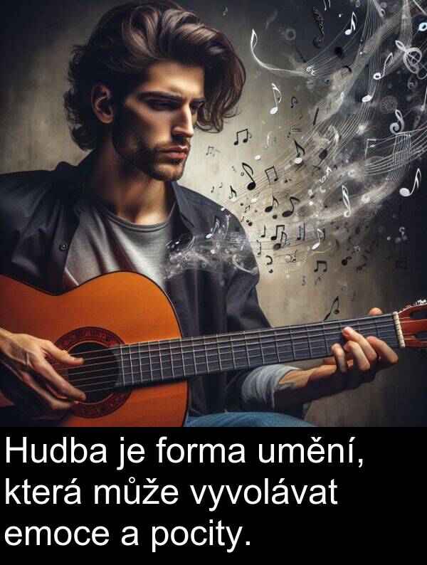 emoce: Hudba je forma umění, která může vyvolávat emoce a pocity.