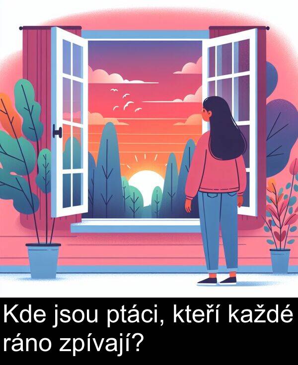 ráno: Kde jsou ptáci, kteří každé ráno zpívají?