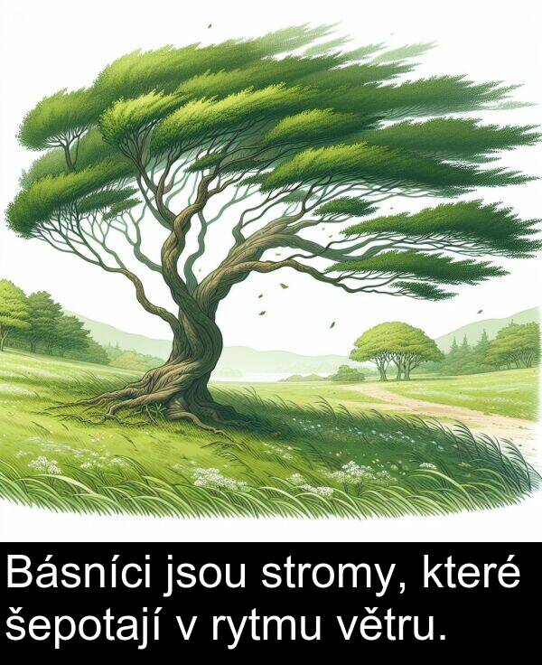 šepotají: Básníci jsou stromy, které šepotají v rytmu větru.