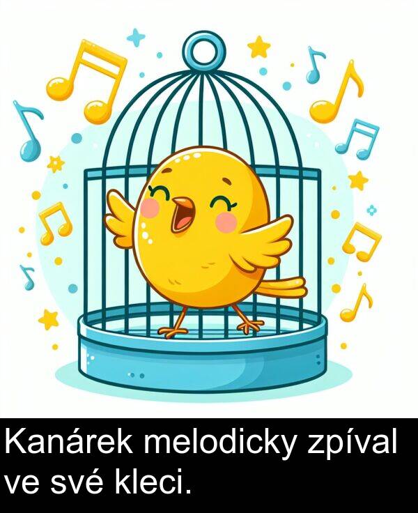 své: Kanárek melodicky zpíval ve své kleci.