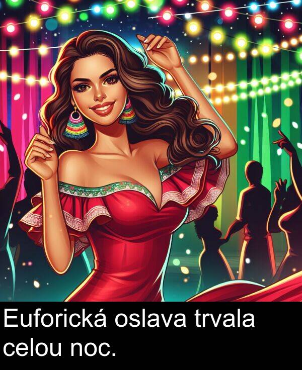 celou: Euforická oslava trvala celou noc.