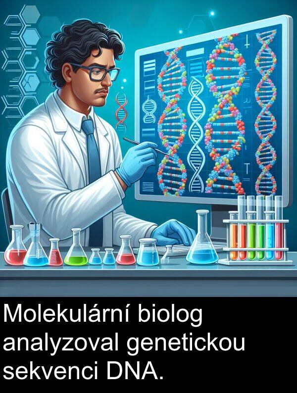 genetickou: Molekulární biolog analyzoval genetickou sekvenci DNA.