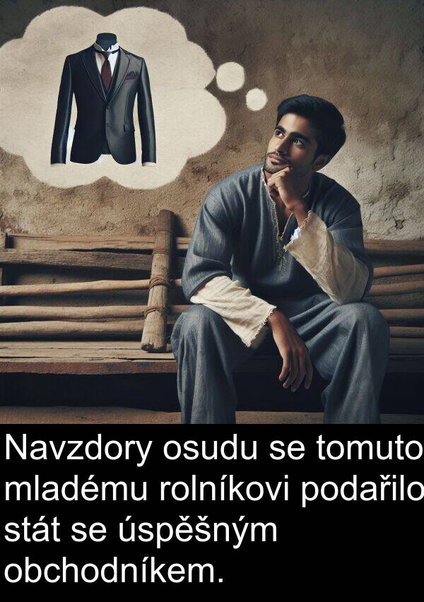 obchodníkem: Navzdory osudu se tomuto mladému rolníkovi podařilo stát se úspěšným obchodníkem.