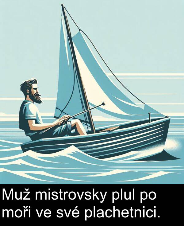 své: Muž mistrovsky plul po moři ve své plachetnici.