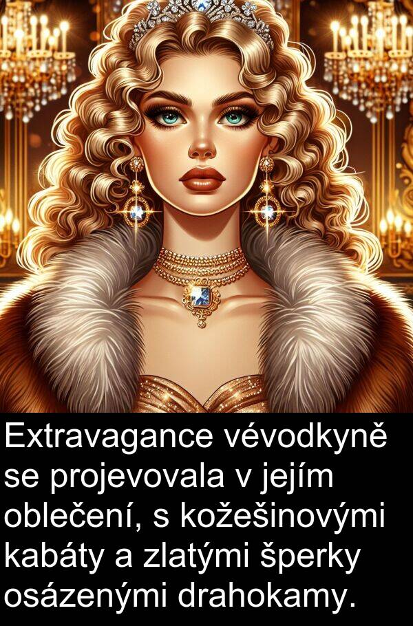 drahokamy: Extravagance vévodkyně se projevovala v jejím oblečení, s kožešinovými kabáty a zlatými šperky osázenými drahokamy.