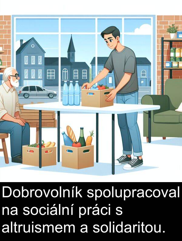 altruismem: Dobrovolník spolupracoval na sociální práci s altruismem a solidaritou.