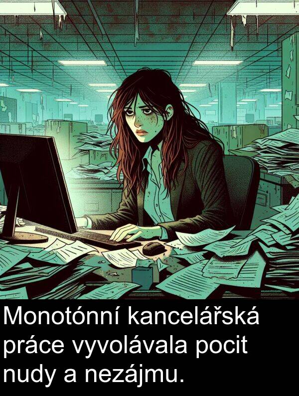 kancelářská: Monotónní kancelářská práce vyvolávala pocit nudy a nezájmu.