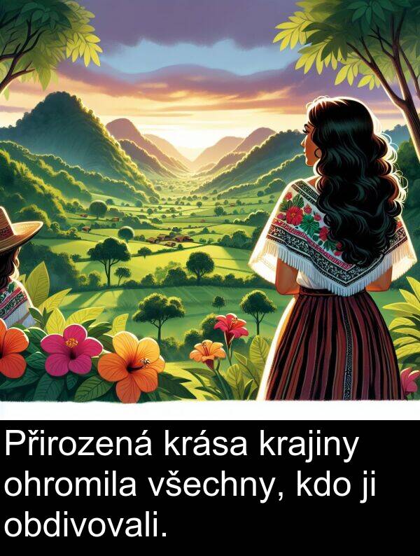 obdivovali: Přirozená krása krajiny ohromila všechny, kdo ji obdivovali.