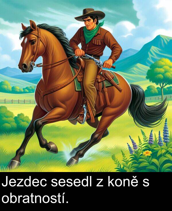 sesedl: Jezdec sesedl z koně s obratností.