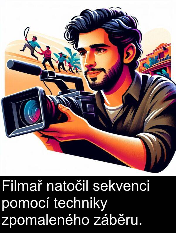 záběru: Filmař natočil sekvenci pomocí techniky zpomaleného záběru.