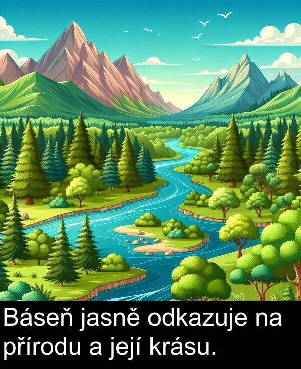 přírodu: Báseň jasně odkazuje na přírodu a její krásu.