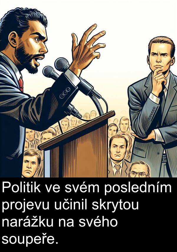 učinil: Politik ve svém posledním projevu učinil skrytou narážku na svého soupeře.