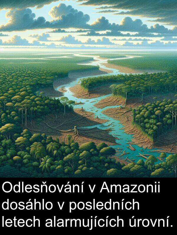 alarmujících: Odlesňování v Amazonii dosáhlo v posledních letech alarmujících úrovní.