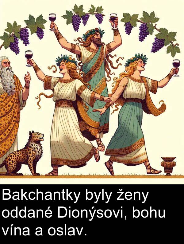 ženy: Bakchantky byly ženy oddané Dionýsovi, bohu vína a oslav.