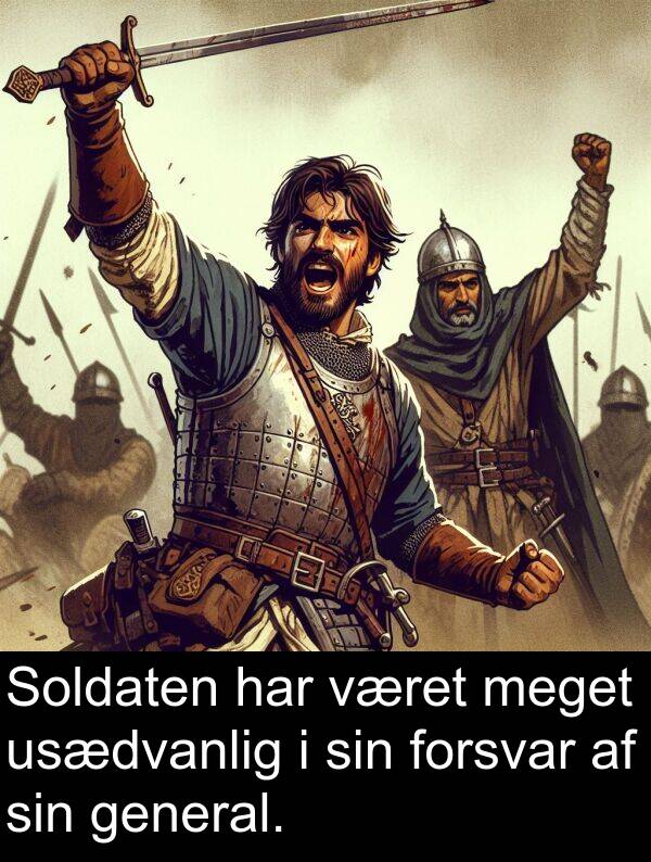 været: Soldaten har været meget usædvanlig i sin forsvar af sin general.