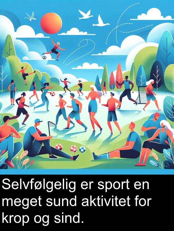 krop: Selvfølgelig er sport en meget sund aktivitet for krop og sind.