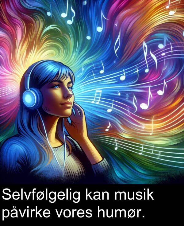 musik: Selvfølgelig kan musik påvirke vores humør.