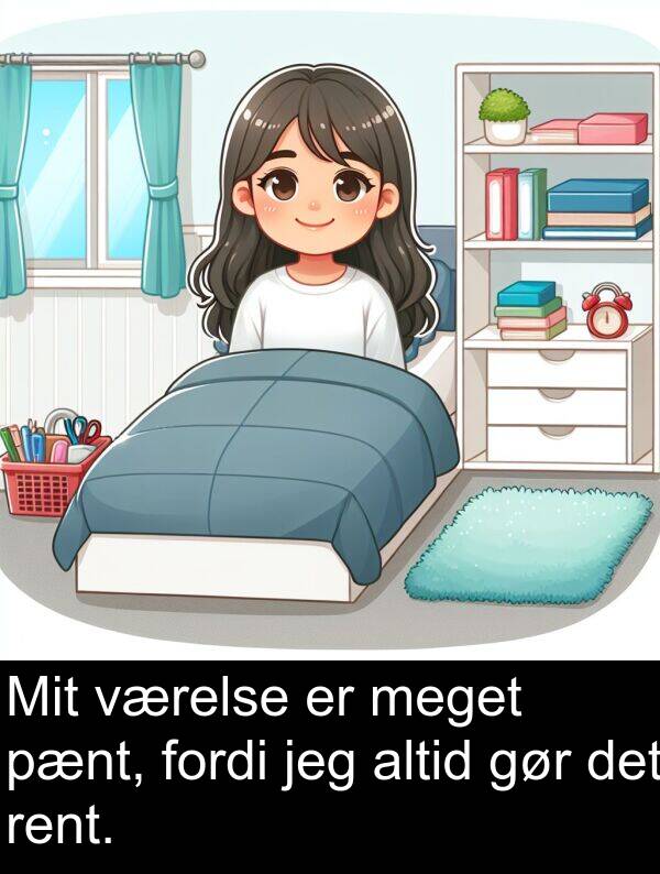 værelse: Mit værelse er meget pænt, fordi jeg altid gør det rent.