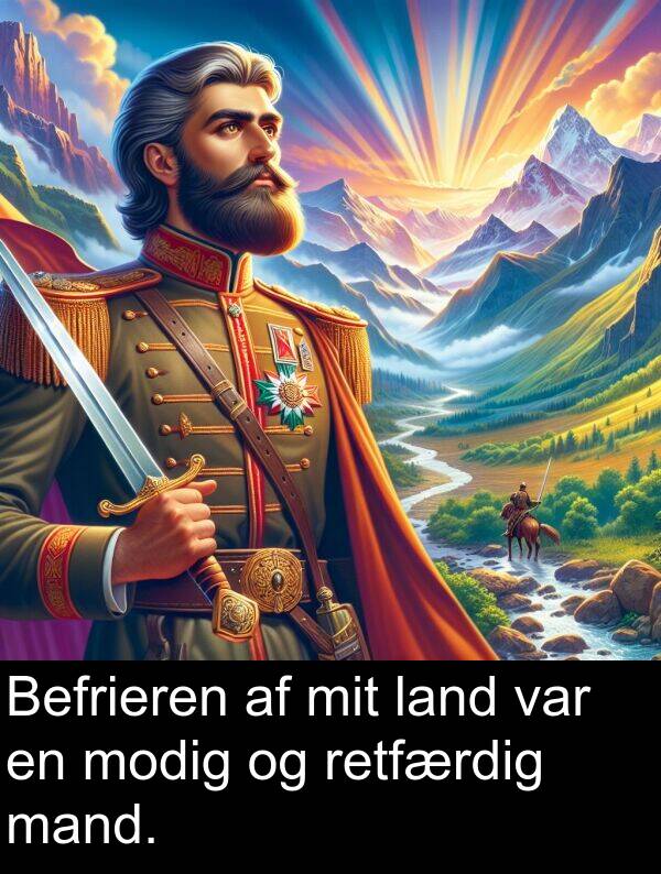 mand: Befrieren af mit land var en modig og retfærdig mand.