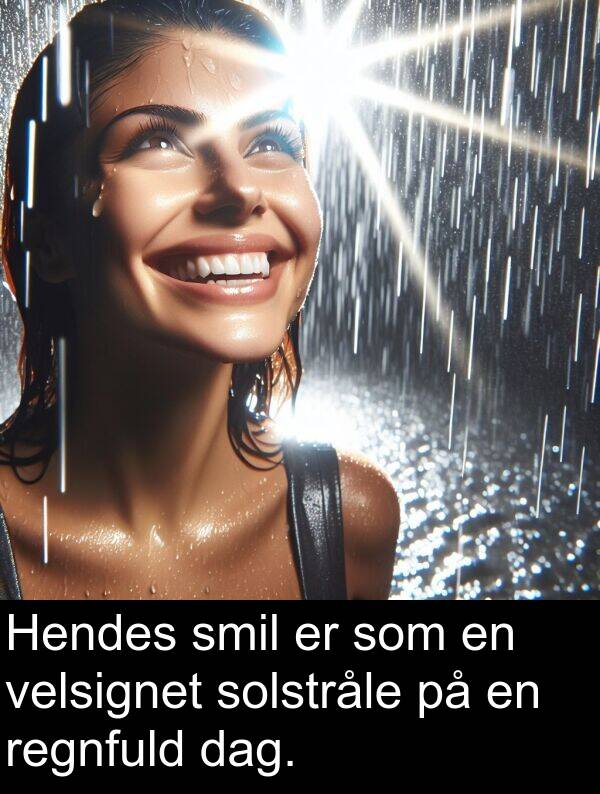 velsignet: Hendes smil er som en velsignet solstråle på en regnfuld dag.