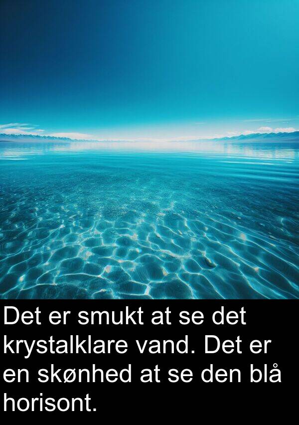 krystalklare: Det er smukt at se det krystalklare vand. Det er en skønhed at se den blå horisont.