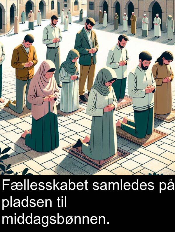 middagsbønnen: Fællesskabet samledes på pladsen til middagsbønnen.