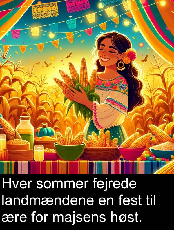 majsens: Hver sommer fejrede landmændene en fest til ære for majsens høst.
