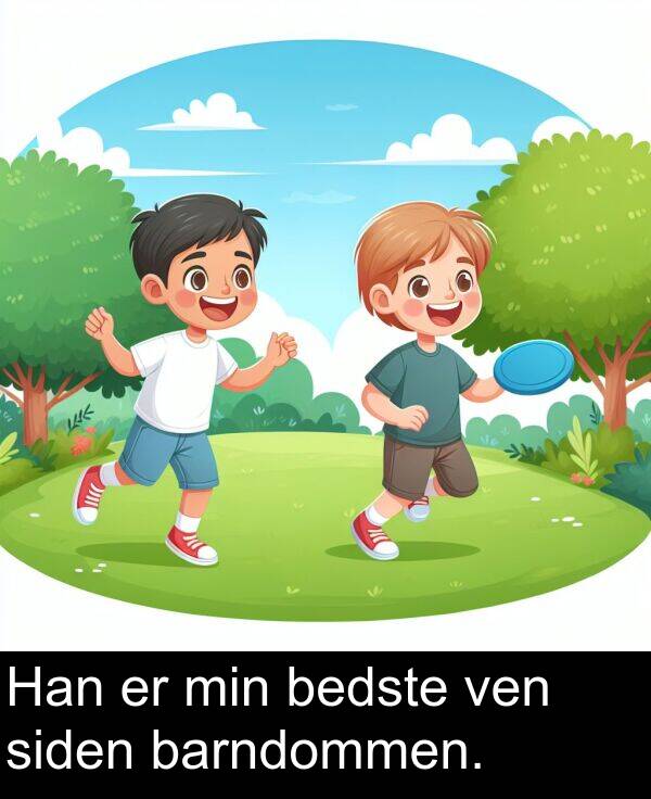 min: Han er min bedste ven siden barndommen.