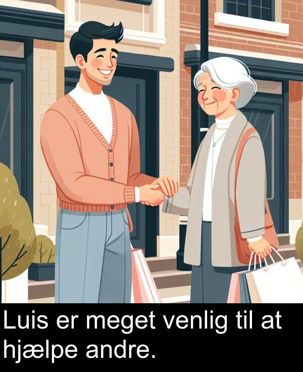 venlig: Luis er meget venlig til at hjælpe andre.