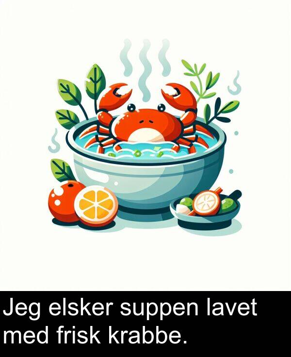 krabbe: Jeg elsker suppen lavet med frisk krabbe.