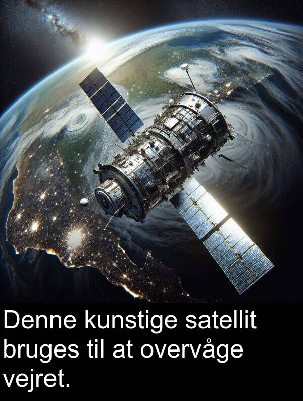 kunstige: Denne kunstige satellit bruges til at overvåge vejret.