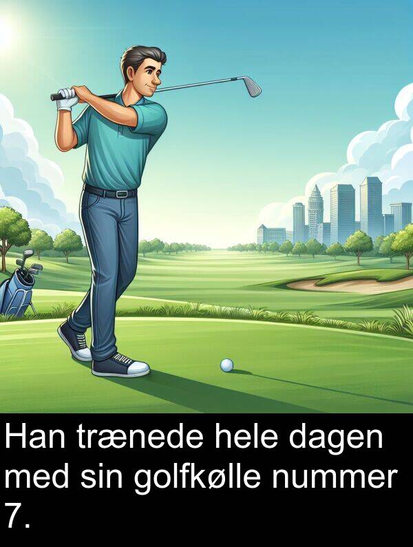 nummer: Han trænede hele dagen med sin golfkølle nummer 7.