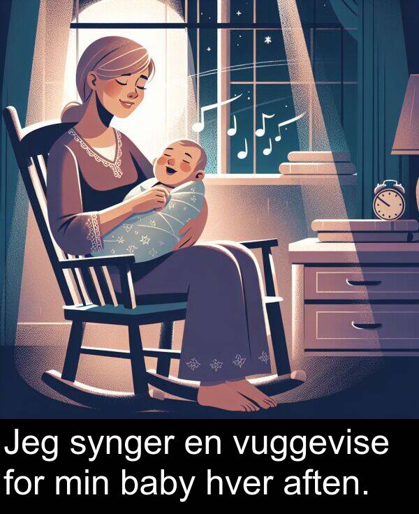 min: Jeg synger en vuggevise for min baby hver aften.