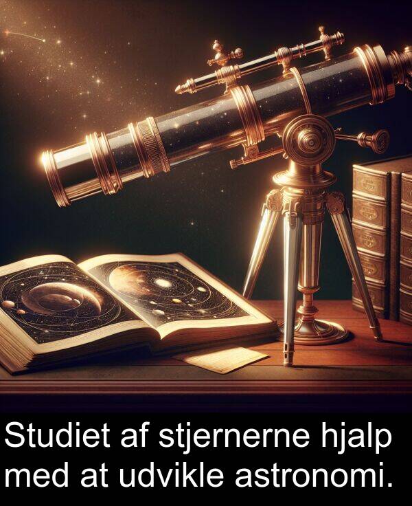 hjalp: Studiet af stjernerne hjalp med at udvikle astronomi.