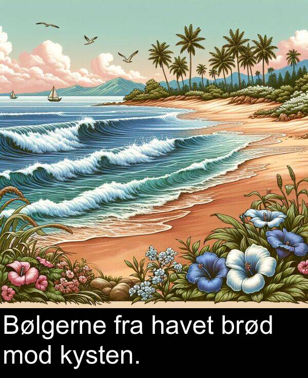 kysten: Bølgerne fra havet brød mod kysten.