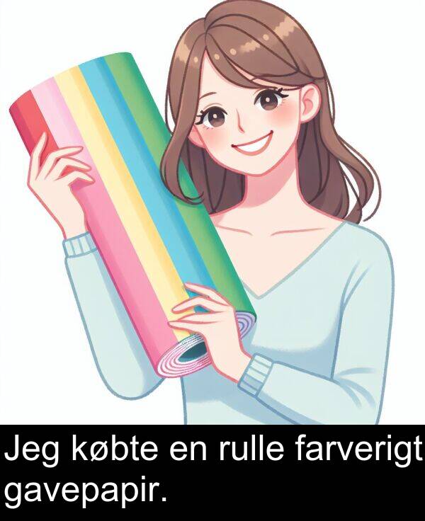 købte: Jeg købte en rulle farverigt gavepapir.